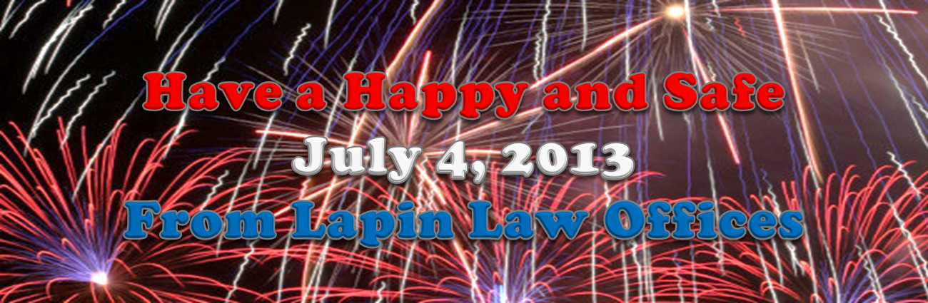 Have a Happy and Safe July 4, 2013 From Lapin Law Offices